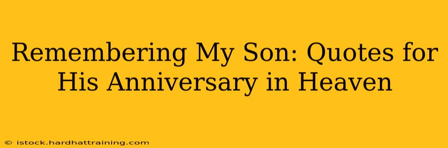 Remembering My Son: Quotes for His Anniversary in Heaven