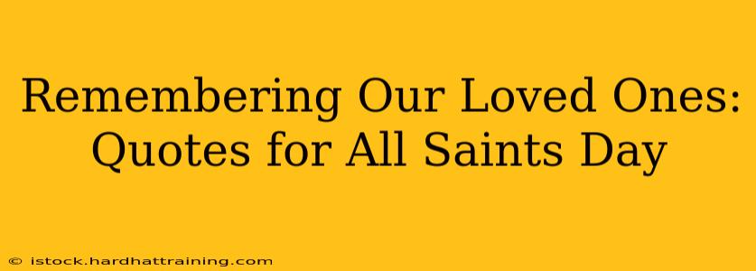 Remembering Our Loved Ones: Quotes for All Saints Day