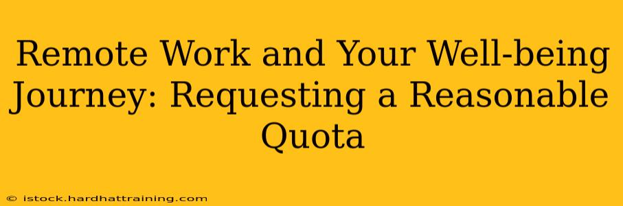 Remote Work and Your Well-being Journey: Requesting a Reasonable Quota