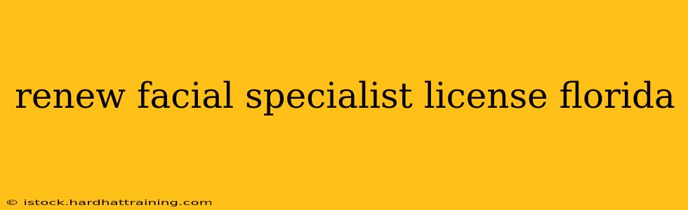 renew facial specialist license florida