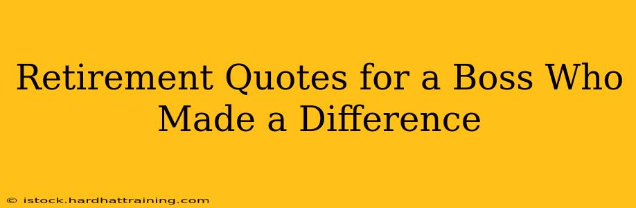 Retirement Quotes for a Boss Who Made a Difference