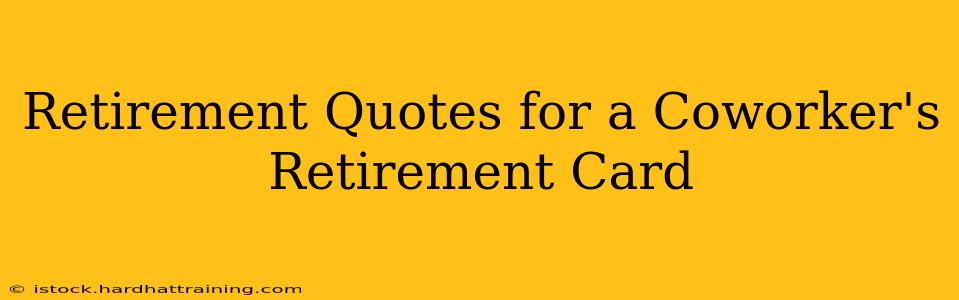 Retirement Quotes for a Coworker's Retirement Card