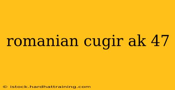romanian cugir ak 47
