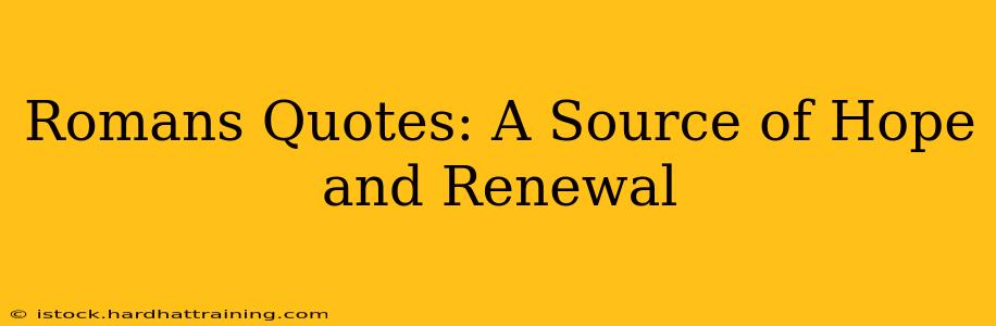 Romans Quotes: A Source of Hope and Renewal