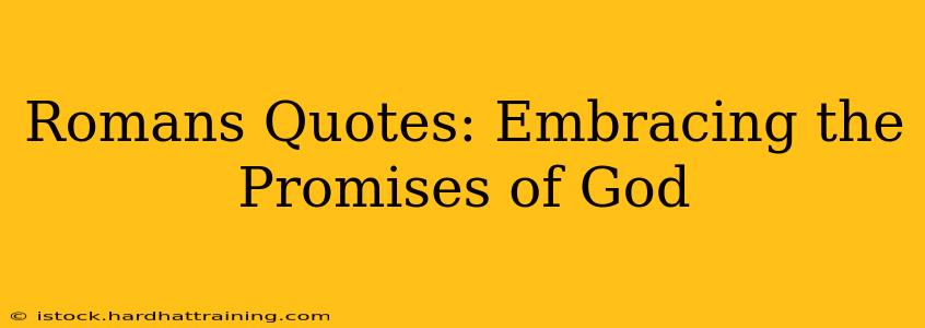 Romans Quotes: Embracing the Promises of God