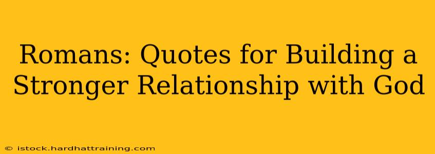 Romans: Quotes for Building a Stronger Relationship with God