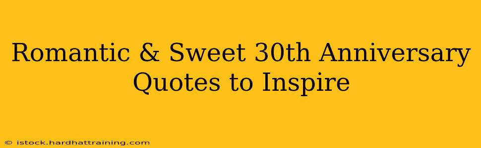Romantic & Sweet 30th Anniversary Quotes to Inspire