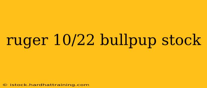 ruger 10/22 bullpup stock