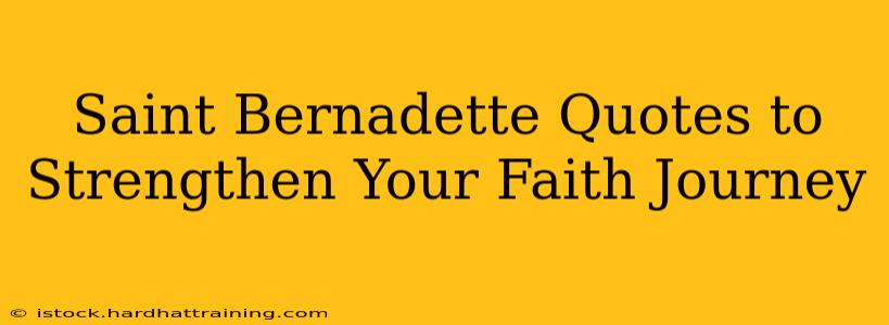 Saint Bernadette Quotes to Strengthen Your Faith Journey