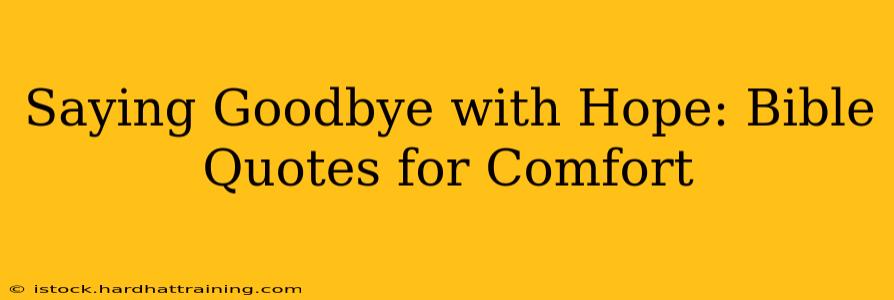 Saying Goodbye with Hope: Bible Quotes for Comfort