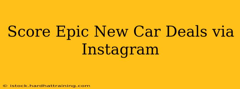 Score Epic New Car Deals via Instagram