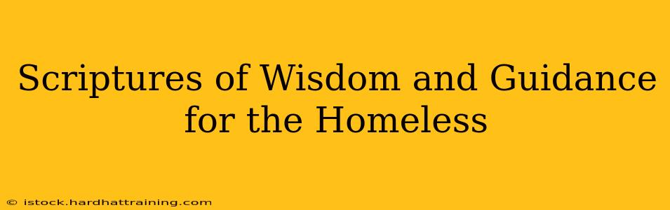 Scriptures of Wisdom and Guidance for the Homeless