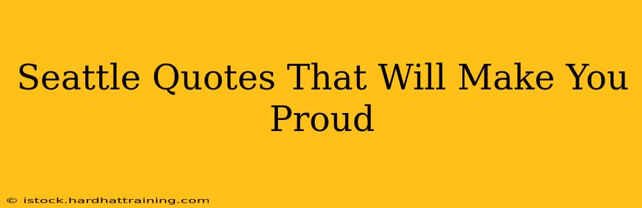 Seattle Quotes That Will Make You Proud