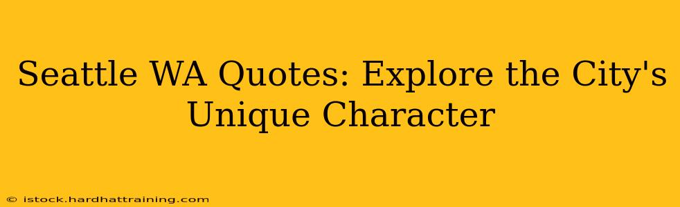 Seattle WA Quotes: Explore the City's Unique Character