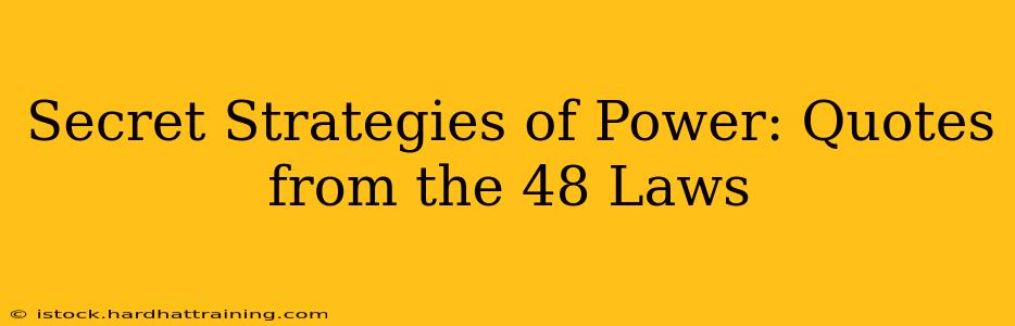 Secret Strategies of Power: Quotes from the 48 Laws