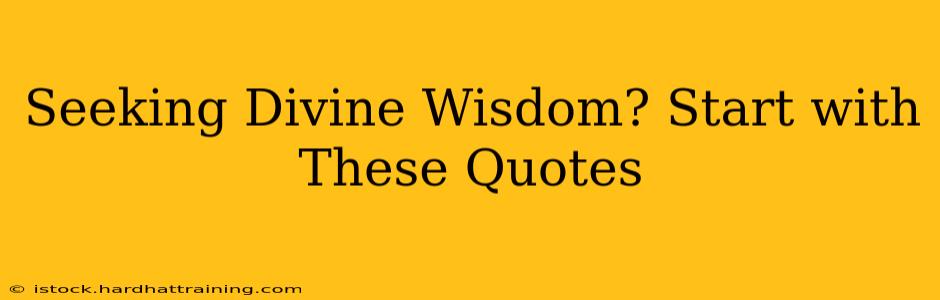 Seeking Divine Wisdom? Start with These Quotes