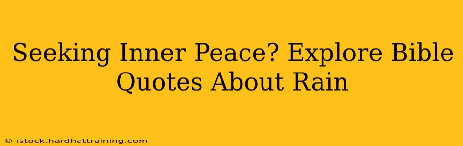 Seeking Inner Peace? Explore Bible Quotes About Rain