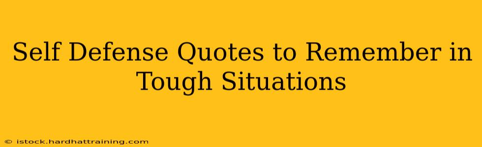 Self Defense Quotes to Remember in Tough Situations