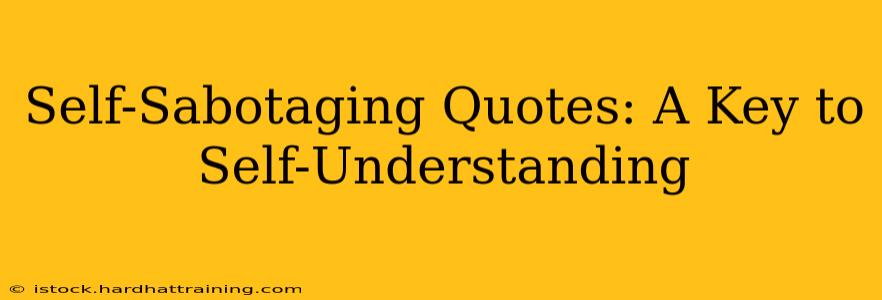 Self-Sabotaging Quotes: A Key to Self-Understanding