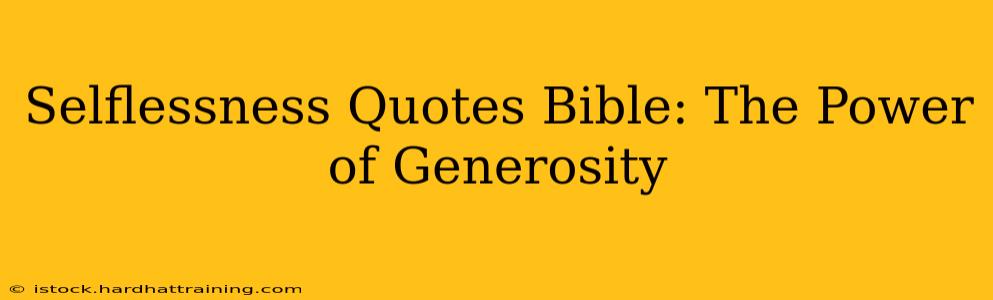 Selflessness Quotes Bible: The Power of Generosity