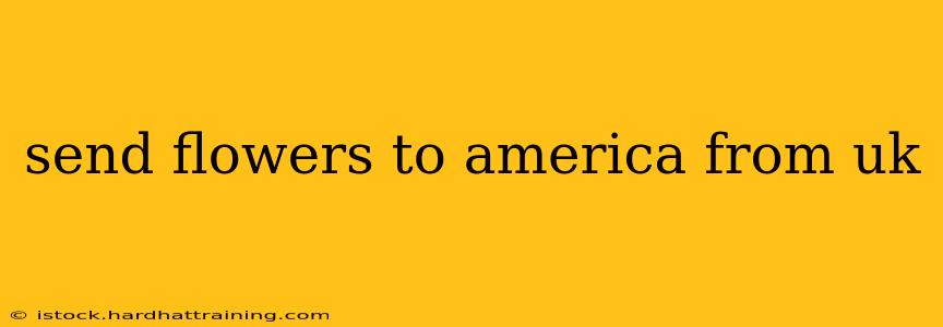 send flowers to america from uk