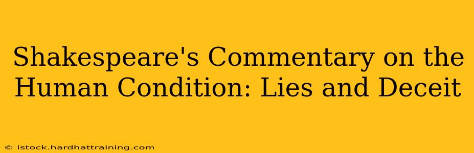 Shakespeare's Commentary on the Human Condition: Lies and Deceit