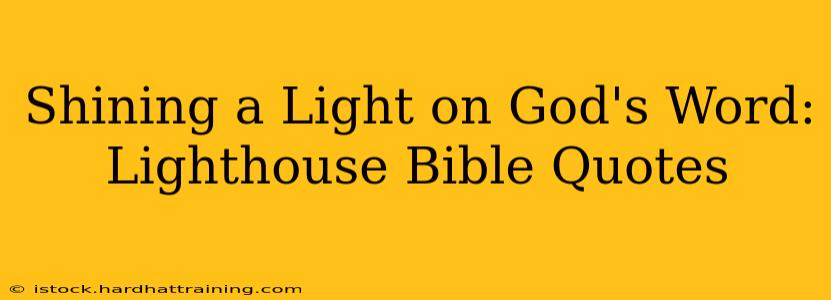 Shining a Light on God's Word: Lighthouse Bible Quotes