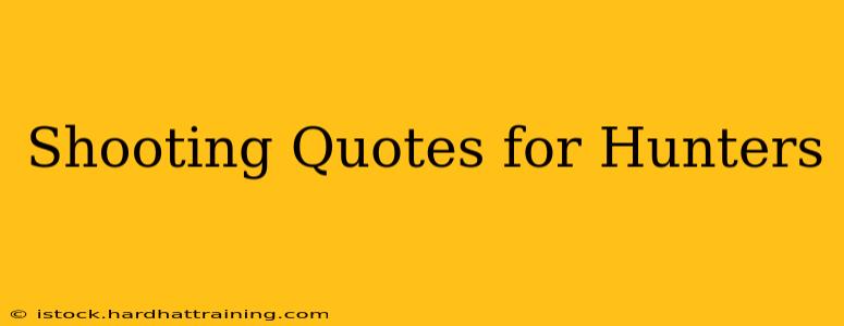 Shooting Quotes for Hunters