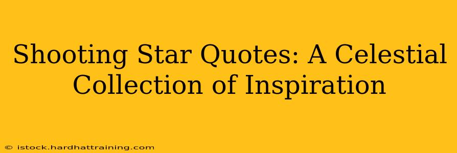 Shooting Star Quotes: A Celestial Collection of Inspiration