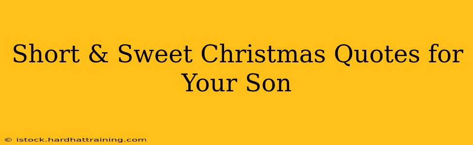 Short & Sweet Christmas Quotes for Your Son