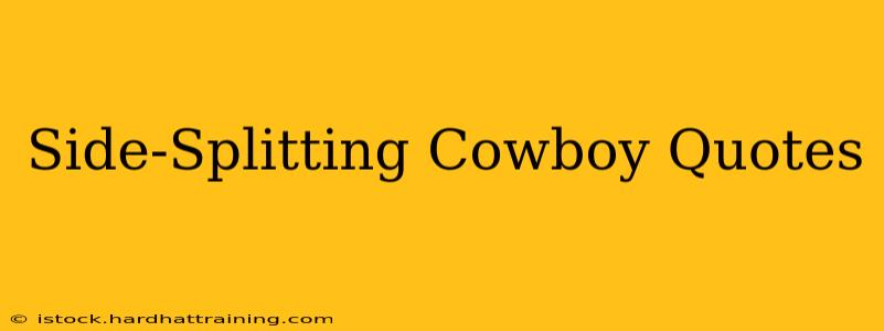 Side-Splitting Cowboy Quotes