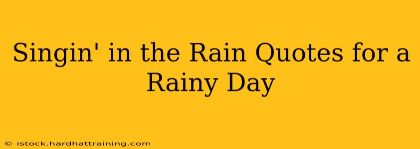 Singin' in the Rain Quotes for a Rainy Day