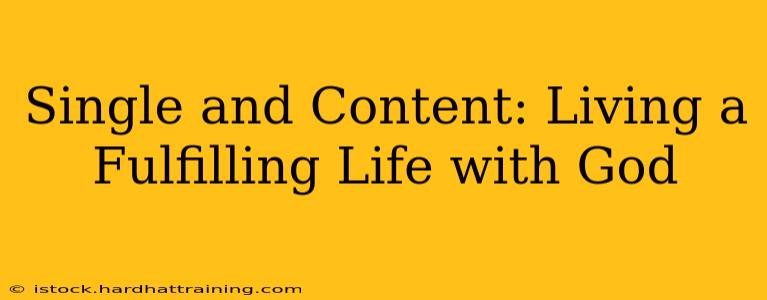 Single and Content: Living a Fulfilling Life with God