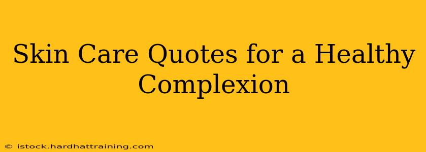 Skin Care Quotes for a Healthy Complexion