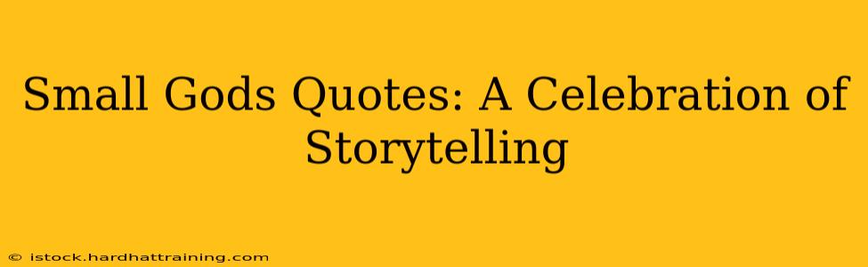 Small Gods Quotes: A Celebration of Storytelling