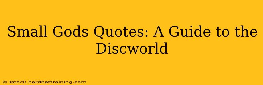 Small Gods Quotes: A Guide to the Discworld
