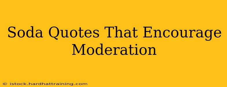 Soda Quotes That Encourage Moderation