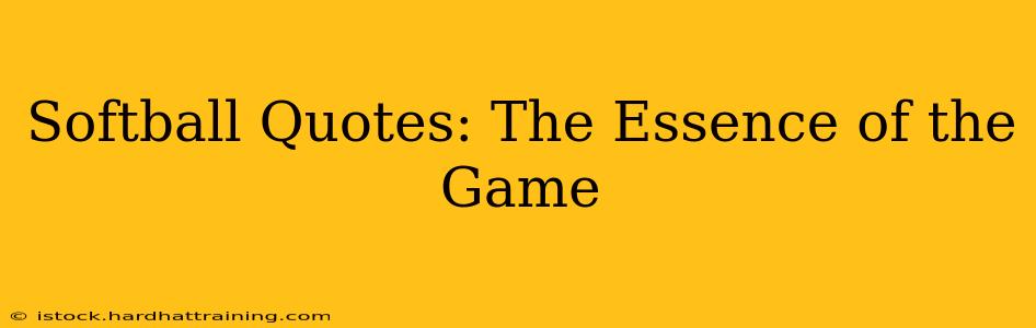 Softball Quotes: The Essence of the Game