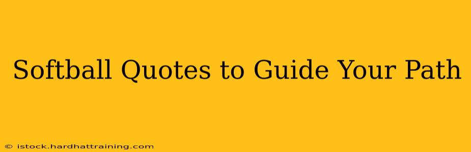 Softball Quotes to Guide Your Path