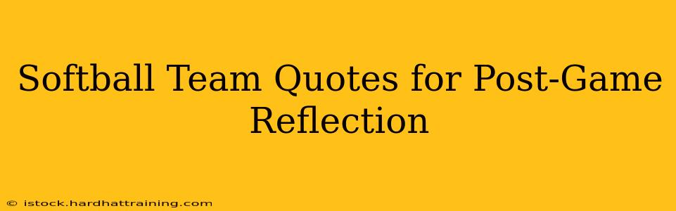 Softball Team Quotes for Post-Game Reflection