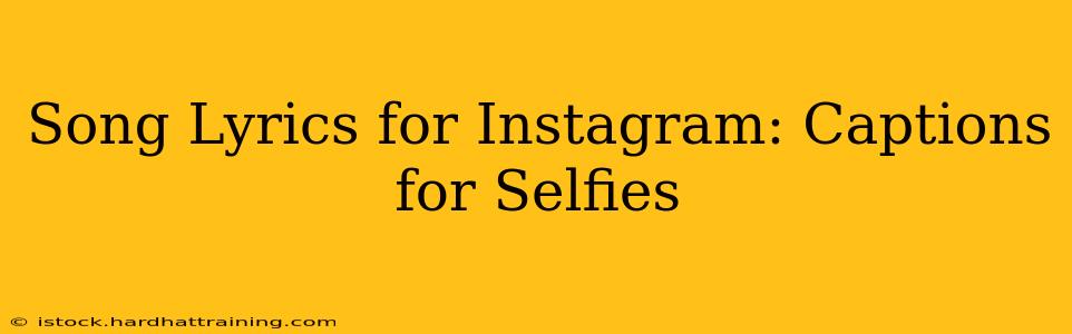 Song Lyrics for Instagram: Captions for Selfies