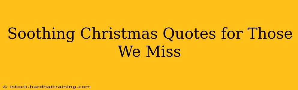 Soothing Christmas Quotes for Those We Miss