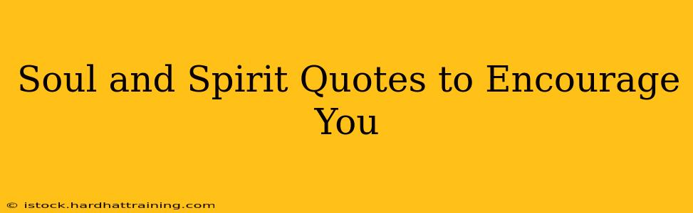 Soul and Spirit Quotes to Encourage You