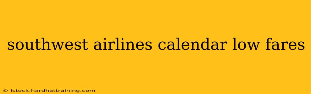southwest airlines calendar low fares