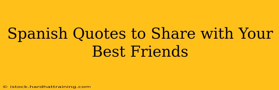 Spanish Quotes to Share with Your Best Friends