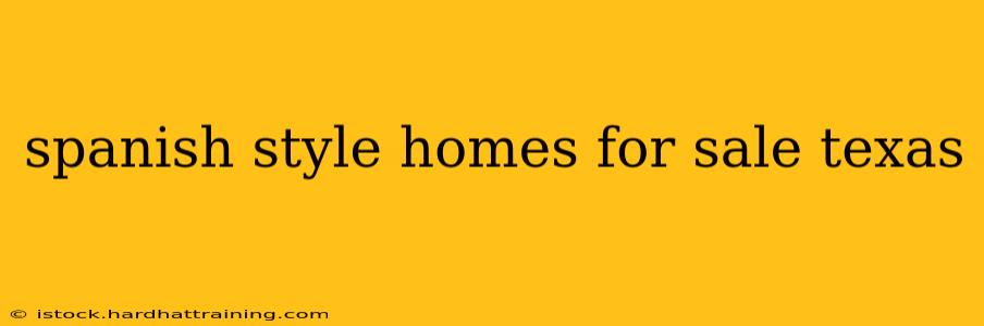 spanish style homes for sale texas