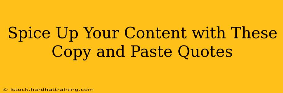 Spice Up Your Content with These Copy and Paste Quotes