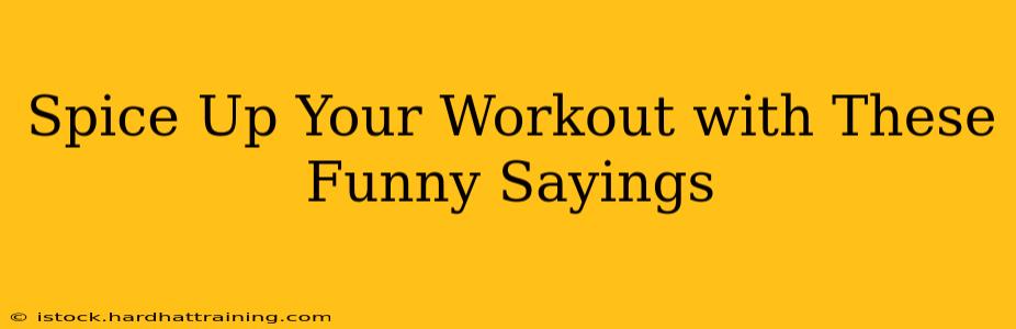 Spice Up Your Workout with These Funny Sayings