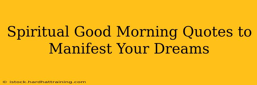 Spiritual Good Morning Quotes to Manifest Your Dreams