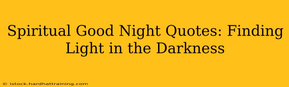 Spiritual Good Night Quotes: Finding Light in the Darkness